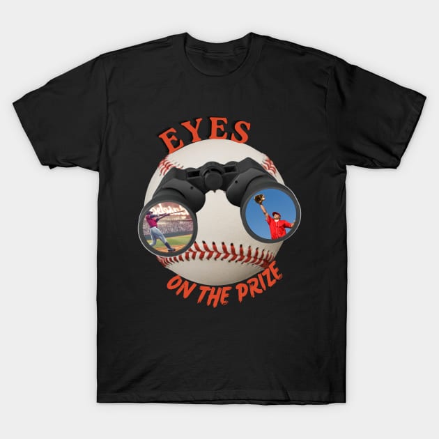 Eyes On The Prize (Baseball) T-Shirt by Orange Otter Designs